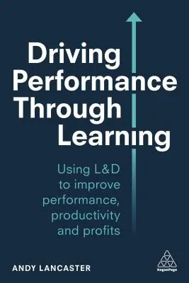 Leistung durch Lernen fördern: Mitarbeiterentwicklung durch effektives Lernen am Arbeitsplatz - Driving Performance Through Learning: Develop Employees Through Effective Workplace Learning