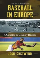 Baseball in Europa: Eine länderspezifische Geschichte, 2D Ed. - Baseball in Europe: A Country by Country History, 2D Ed.