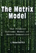 Das Matrix-Modell: Das führende Systemmodell der Neuro-Semantik - The Matrix Model: The Premier Systems Model of Neuro-Semantics