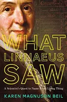 Was Linnaeus gesehen hat: Die Suche eines Wissenschaftlers nach dem Namen aller Lebewesen - What Linnaeus Saw: A Scientist's Quest to Name Every Living Thing