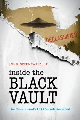 Das Innere des schwarzen Gewölbes: Die enthüllten UFO-Geheimnisse der Regierung - Inside the Black Vault: The Government's UFO Secrets Revealed