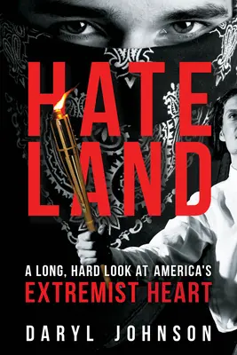 Hateland: Ein langer, harter Blick auf Amerikas extremistisches Herz - Hateland: A Long, Hard Look at America's Extremist Heart