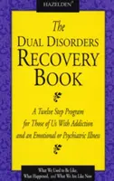 Das Buch zur Genesung von Dualen Störungen: Ein Zwölf-Schritte-Programm für Menschen mit einer Sucht und einer emotionalen oder psychiatrischen Erkrankung - The Dual Disorders Recovery Book: A Twelve Step Program for Those of Us with Addiction and an Emotional or Psychiatric Illness