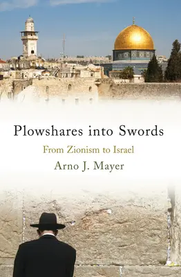 Pflugscharen zu Schwertern: Vom Zionismus zu Israel - Plowshares Into Swords: From Zionism to Israel