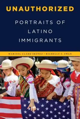Unerlaubt: Porträts von Latino-Immigranten - Unauthorized: Portraits of Latino Immigrants