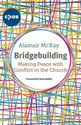 Brücken bauen: Frieden schließen mit Konflikten in der Kirche - Bridgebuilding: Making peace with conflict in the Church