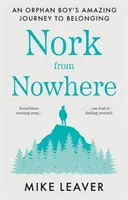 Nork aus dem Nirgendwo - Die erstaunliche Reise eines Waisenjungen zum Zugehörigkeitsgefühl... - Nork from Nowhere - An Orphan Boy's Amazing Journey to Belonging...