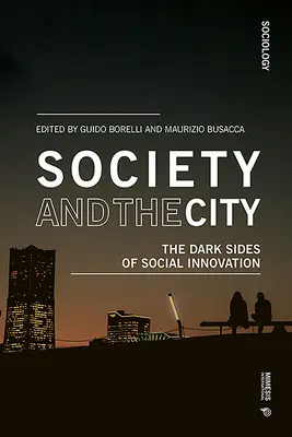 Die Gesellschaft und die Stadt: Die dunklen Seiten der sozialen Innovation - Society and the City: The Dark Sides of Social Innovation