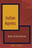 Indische Agenten: Herrscher über die Reservate - Indian Agents: Rulers of the Reserves