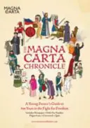 Die Chronik der Magna Carta: Ein Leitfaden für junge Leute zu 800 Jahren Freiheitskampf - The Magna Carta Chronicle: A Young Person's Guide to 800 Years in the Fight for Freedom