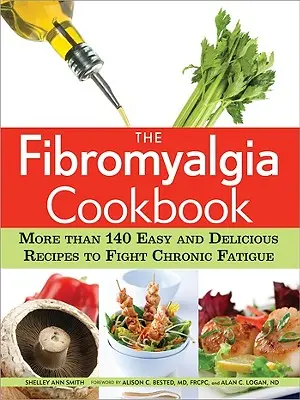 Das Fibromyalgie-Kochbuch: Mehr als 140 einfache und leckere Rezepte gegen chronische Müdigkeit - The Fibromyalgia Cookbook: More Than 140 Easy and Delicious Recipes to Fight Chronic Fatigue