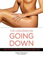 Der Tiefpunkt beim Runterkommen: Wie man ihr atemberaubenden Oralsex verschafft - The Low Down on Going Down: How to Give Her Mind-Blowing Oral Sex