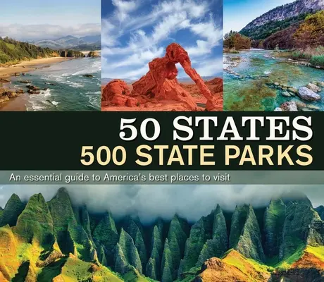 50 Staaten 500 State Parks: Ein unverzichtbarer Führer zu Amerikas besten Ausflugszielen - 50 States 500 State Parks: An Essential Guide to America's Best Places to Visit