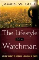 Der Lebensstil eines Wächters: Eine 21-tägige Reise, um ein Wächter im Gebet zu werden - The Lifestyle of a Watchman: A 21-Day Journey to Becoming a Guardian in Prayer