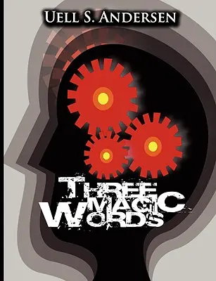 Drei magische Worte: Der Schlüssel zu Macht, Frieden und Reichtum - Three Magic Words: The Key to Power, Peace and Plenty