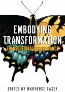 Verkörperung der Transformation: Transkulturelle Performance - Embodying Transformation: Transcultural Performance