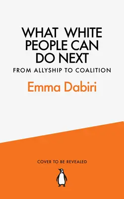 Was Weiße als Nächstes tun können - Von der Verbündetenschaft zur Koalition - What White People Can Do Next - From Allyship to Coalition