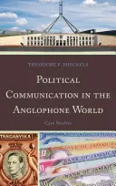 Politische Kommunikation in der anglophonen Welt: Fallstudien - Political Communication in the Anglophone World: Case Studies