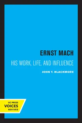 Ernst Mach: Sein Leben, sein Werk und sein Einfluss - Ernst Mach: His Life, Work, and Influence