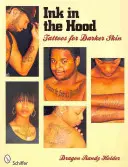 Tinte in der Kapuze: Tattoos für dunklere Haut - Ink in the Hood: Tattoos for Darker Skin