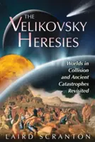 Die Velikovsky-Ketzereien: Welten im Zusammenstoß und antike Katastrophen neu betrachtet - The Velikovsky Heresies: Worlds in Collision and Ancient Catastrophes Revisited