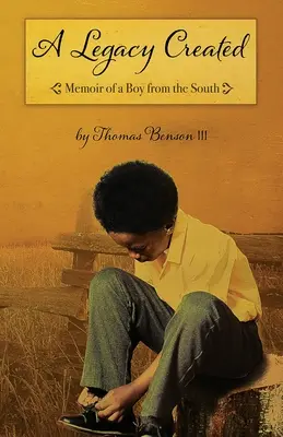 Ein Erbe geschaffen: Memoiren eines Jungen aus dem Süden - A Legacy Created: Memoir of a Boy from the South