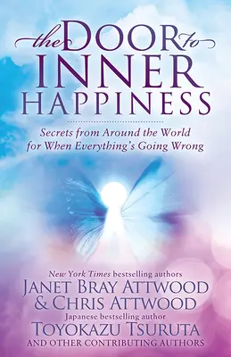 Die Tür zum inneren Glücklichsein: Geheimnisse aus aller Welt, wenn alles schief läuft - The Door to Inner Happiness: Secrets from Around the World for When Everything's Going Wrong