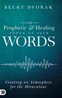 Die prophetische und heilende Kraft Ihrer Worte - The Prophetic and Healing Power of Your Words