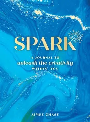 Funke: Ein Tagebuch zur Entfesselung der Kreativität in Ihnen - Spark: A Journal to Unleash the Creativity Within You