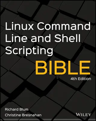 Linux Kommandozeile und Shell Scripting Bibel - Linux Command Line and Shell Scripting Bible