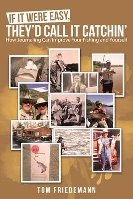 Wenn es einfach wäre, würde man es „Fangen“ nennen: Wie Tagebuchführung Ihr Fischen und Sie selbst verbessern kann - If It Were Easy, They'd Call It Catchin': How Journaling Can Improve Your Fishing and Yourself