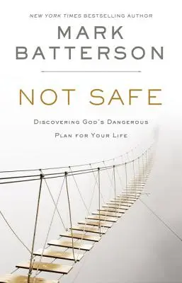 Nicht sicher: Entdecke Gottes gefährlichen Plan für dein Leben - Not Safe: Discovering God's Dangerous Plan for Your Life