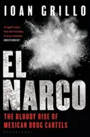 El Narco - Der blutige Aufstieg der mexikanischen Drogenkartelle - El Narco - The Bloody Rise of Mexican Drug Cartels