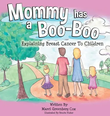 Mama hat ein Wehwehchen: Kinder über Brustkrebs aufklären - Mommy Has a Boo-Boo: Explaining Breast Cancer to Children