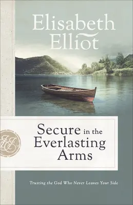 Geborgen in den ewigen Armen: Vertrauen in den Gott, der dich nie verlässt - Secure in the Everlasting Arms: Trusting the God Who Never Leaves Your Side