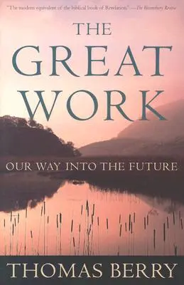 Das Große Werk: Unser Weg in die Zukunft - The Great Work: Our Way Into the Future