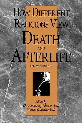 Wie verschiedene Religionen den Tod und das Leben nach dem Tod betrachten, 2. - How Different Religions View Death and Afterlife, 2nd Edition