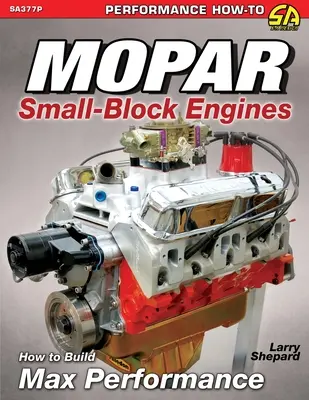 Mopar Small-Block-Motoren: Wie man maximale Leistung erzeugt - Mopar Small-Block Engines: How to Build Max Performance