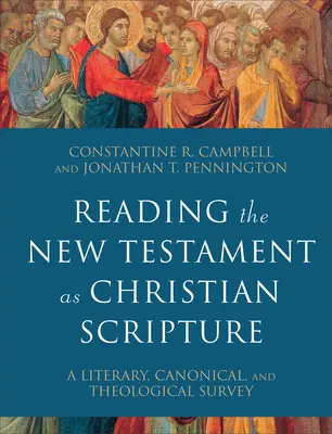 Das Neue Testament als christliche Schrift lesen: Ein literarischer, kanonischer und theologischer Überblick - Reading the New Testament as Christian Scripture: A Literary, Canonical, and Theological Survey