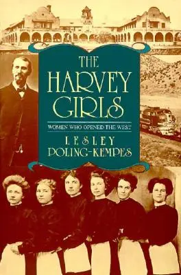 Die Harvey Girls: Frauen, die den Westen öffneten - The Harvey Girls: Women Who Opened the West