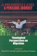 Ein gelobtes Land, eine gefährliche Reise: Theologische Perspektiven der Migration - A Promised Land, a Perilous Journey: Theological Perspectives on Migration