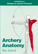 Anatomie des Bogenschießens: Eine Einführung in Techniken zur Verbesserung der Leistung - Archery Anatomy: An Introduction to Techniques for Improved Performance