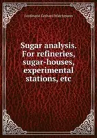 Zuckeranalyse - Für Raffinerien, Zuckerhäuser, Versuchsanstalten, etc. - Sugar analysis - For refineries, sugar-houses, experimental stations, etc.