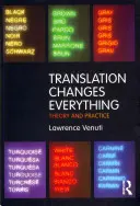 Übersetzung verändert alles: Theorie und Praxis - Translation Changes Everything: Theory and Practice