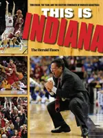Das ist Indiana: Tom Crean, das Team und das aufregende Comeback des Hoosier-Basketballs - This Is Indiana: Tom Crean, the Team, and the Exciting Comeback of Hoosier Basketball
