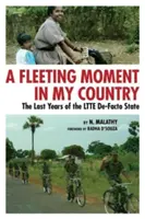 Ein flüchtiger Moment in meinem Land: Die letzten Jahre des De-facto-Staates LTTE - A Fleeting Moment in My Country: The Last Years of the LTTE De-Facto State