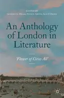 Eine Anthologie von London in der Literatur, 1558-1914: 'Blume aller Städte' - An Anthology of London in Literature, 1558-1914: 'Flower of Cities All'