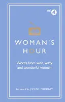 Woman's Hour: Worte von klugen, witzigen und wunderbaren Frauen - Woman's Hour: Words from Wise, Witty and Wonderful Women