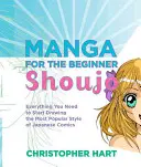 Manga für Einsteiger Shoujo: Alles, was Sie brauchen, um mit dem Zeichnen des beliebtesten Stils japanischer Comics zu beginnen - Manga for the Beginner Shoujo: Everything You Need to Start Drawing the Most Popular Style of Japanese Comics