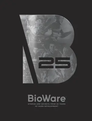 Bioware: Geschichten und Geheimnisse aus 25 Jahren Spieleentwicklung - Bioware: Stories and Secrets from 25 Years of Game Development